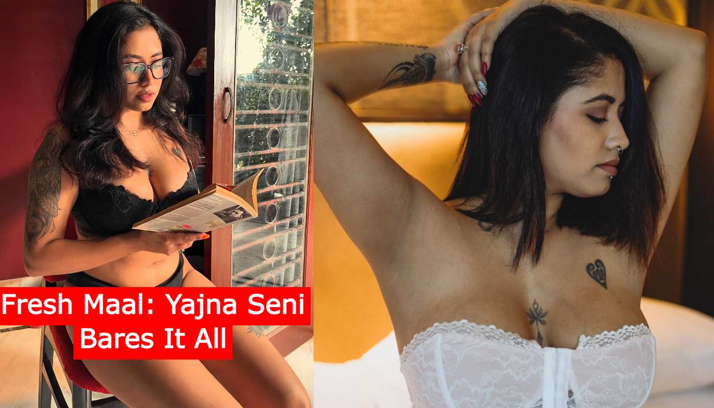 Fresh Maal Yajna Seni Bares It All