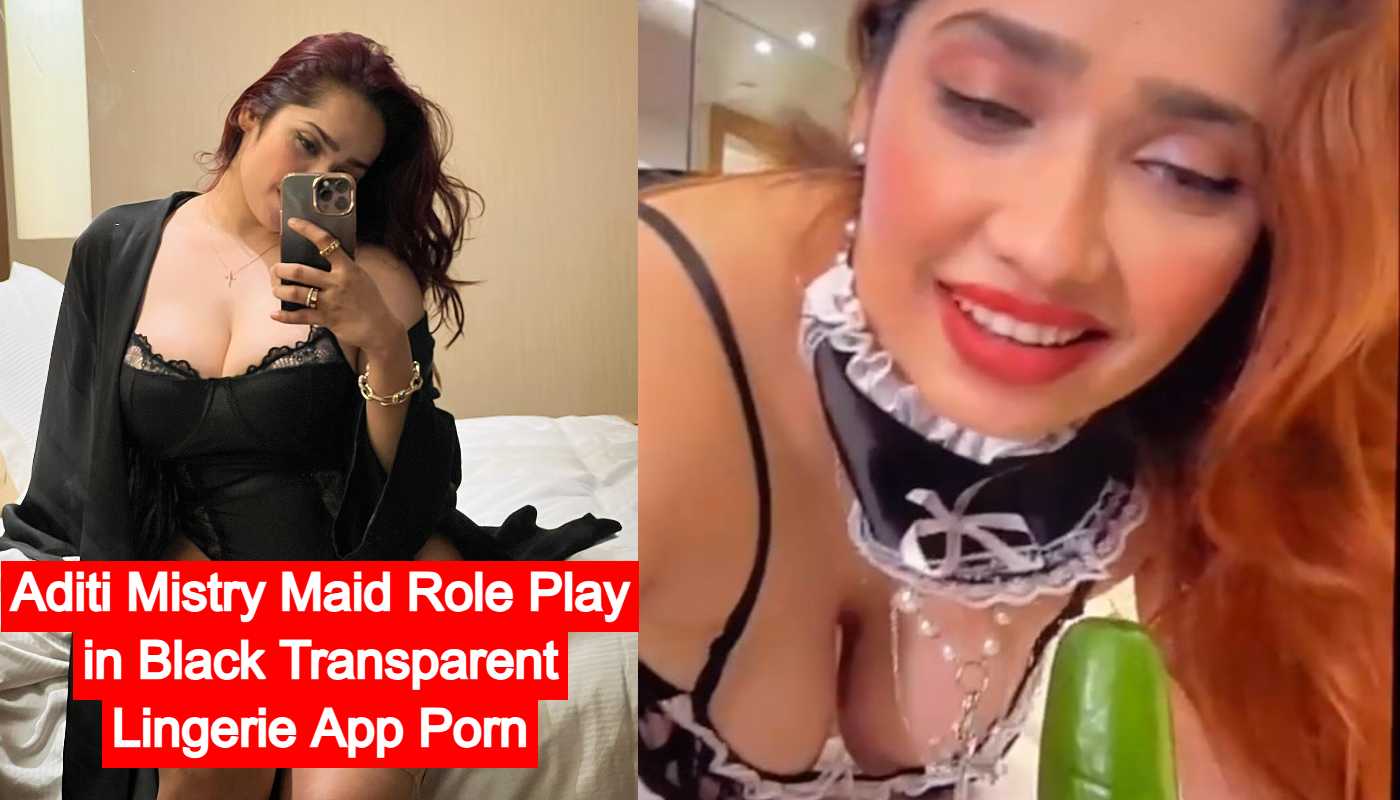 Aditi Mistry Maid Role Play in Black Transparent Lingerie App Porn