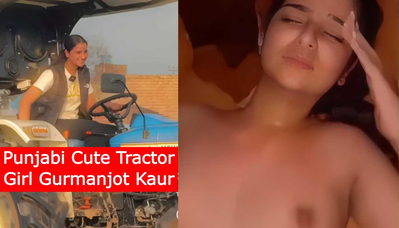 Punjabi Cute Tractor Girl Gurmanjot Kaur Latest Porn Video