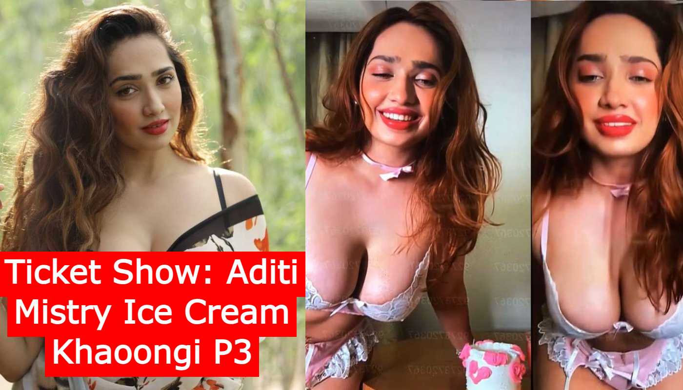 Ticket Show: Aditi Mistry Ice Cream Khaoongi P3