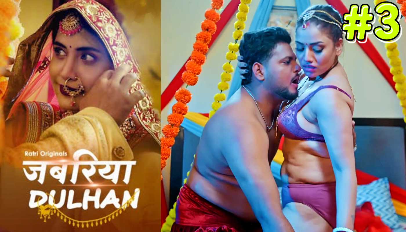 Jabariya Dulhan Returns EP3 Ratri Hindi Hot Web Series