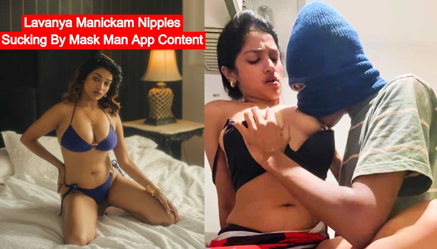 Lavanya Manickam Nipples Sucking By Mask Man App Content