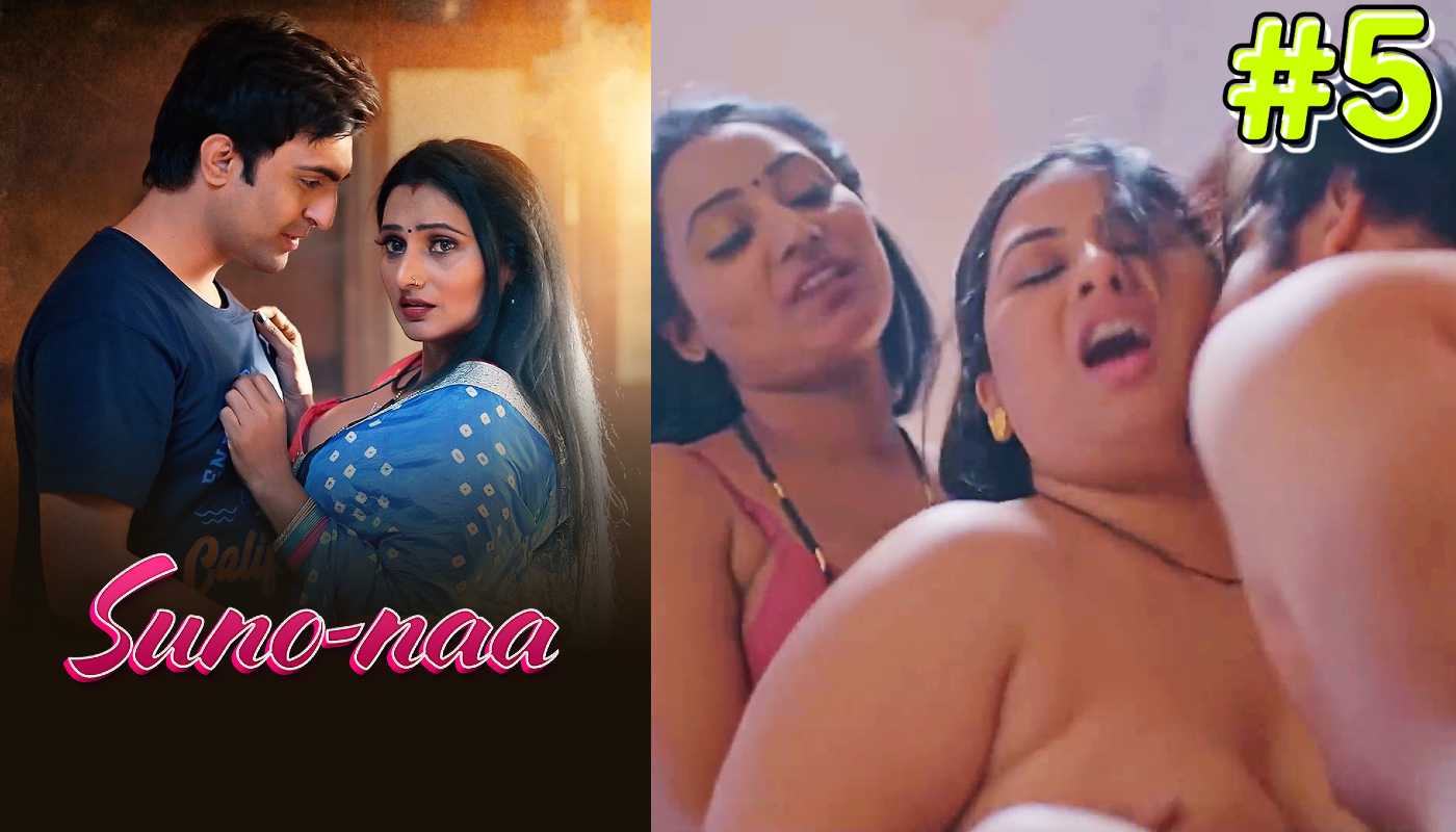 Suno Naa EP5 Makhanplus Hindi Hot Web Series